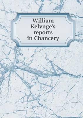 Book cover for William Kelynge's reports in Chancery