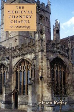 Cover of The Medieval Chantry Chapel