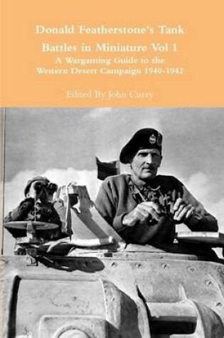 Cover of Donald Featherstone's Tank Battles in Miniature Vol 1 a Wargaming Guide to the Western Desert Campaign 1940-1942