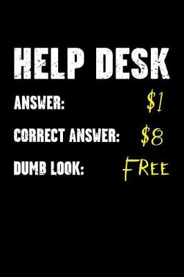 Book cover for Help Desk - Answer $1 - Correct Answer $8 - Dumb Look Free