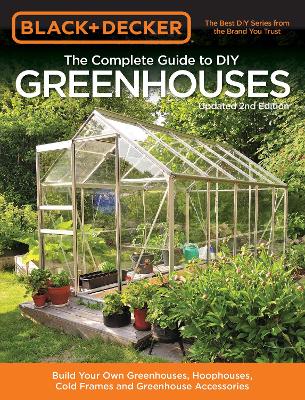 Book cover for Black & Decker The Complete Guide to DIY Greenhouses, Updated 2nd Edition