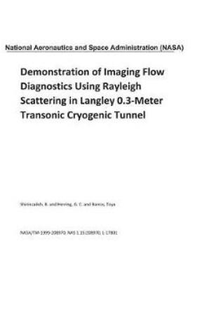 Cover of Demonstration of Imaging Flow Diagnostics Using Rayleigh Scattering in Langley 0.3-Meter Transonic Cryogenic Tunnel