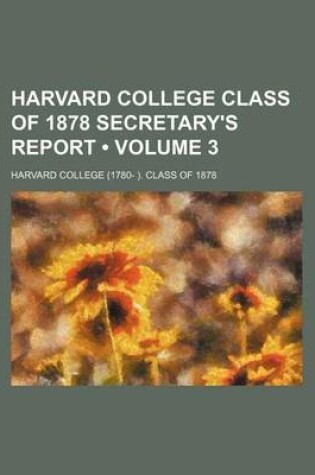 Cover of Harvard College Class of 1878 Secretary's Report (Volume 3)