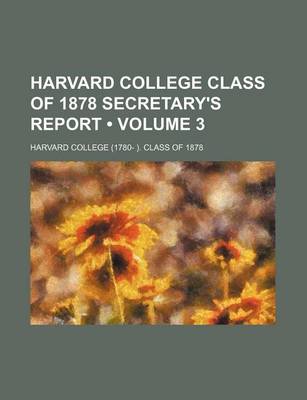 Book cover for Harvard College Class of 1878 Secretary's Report (Volume 3)