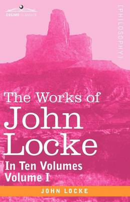 Book cover for The Works of John Locke, in Ten Volumes - Vol. I