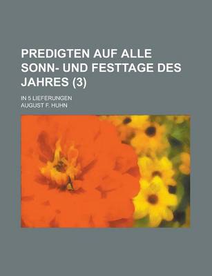 Book cover for Predigten Auf Alle Sonn- Und Festtage Des Jahres; In 5 Lieferungen (3)