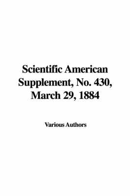 Book cover for Scientific American Supplement, No. 430, March 29, 1884