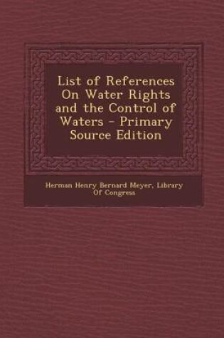 Cover of List of References on Water Rights and the Control of Waters