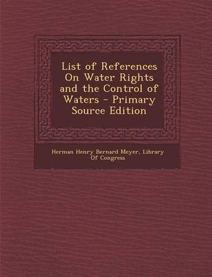 Book cover for List of References on Water Rights and the Control of Waters