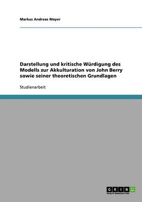 Book cover for Das Modell Zur Akkulturation Von John Berry Und Seine Theoretischen Grundlagen. Darstellung Und Kritische Würdigung