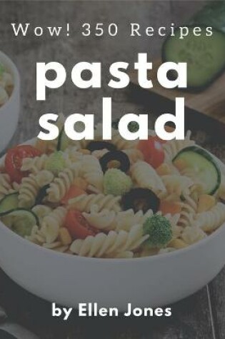 Cover of Wow! 350 Pasta Salad Recipes