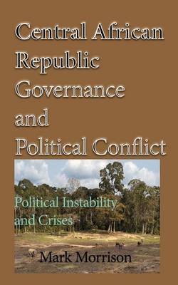 Book cover for Central African Republic Governance and Political Conflict