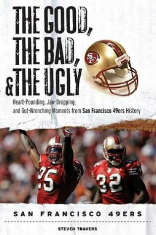 Cover of The Good, the Bad, & the Ugly: San Francisco 49ers