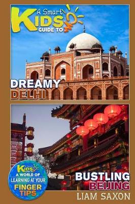 Book cover for A Smart Kids Guide to Bustling Beijing and Dreamy Delhi