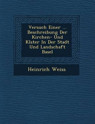 Book cover for Versuch Einer ... Beschreibung Der Kirchen- Und Kl Ster in Der Stadt Und Landschaft Basel