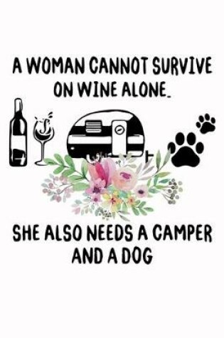 Cover of A Woman Cannot Survive On Wine Alone. She Also Needs A Camper And A Dog