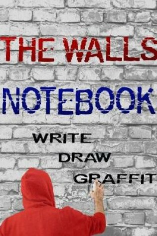 Cover of The Walls Notebook - Write, Draw, Graffiti