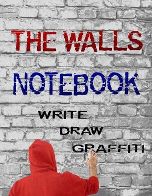 Book cover for The Walls Notebook - Write, Draw, Graffiti