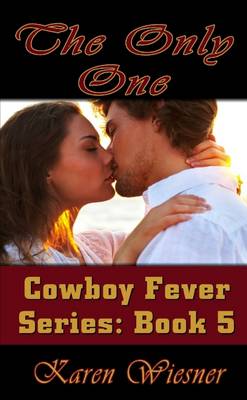 Book cover for The Only One, Book 5 of the Cowboy Fever Series