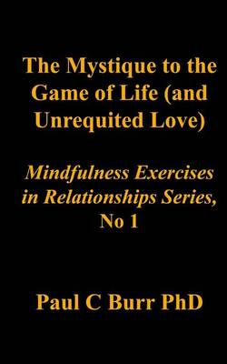 Cover of The Mystique to the Game of Life (and Unrequited Love)