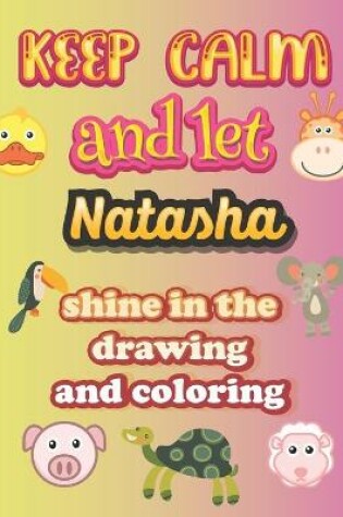 Cover of keep calm and let Natasha shine in the drawing and coloring