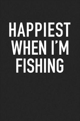 Book cover for Happiest When I'm Fishing