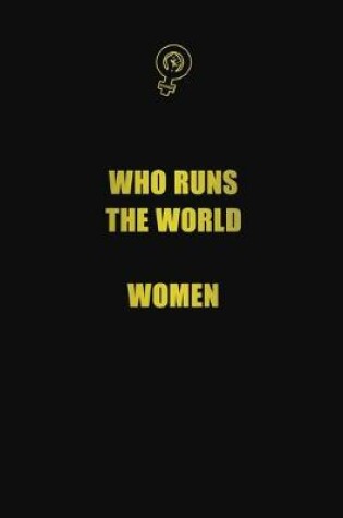 Cover of Who runs the world? women