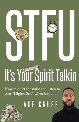 Cover of STFU It's Your Spirit Talkin