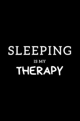 Cover of Sleeping Is My Therapy