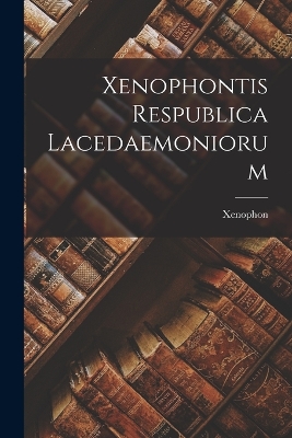 Book cover for Xenophontis Respublica Lacedaemoniorum