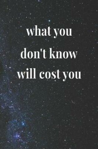 Cover of What You Don't Know Will Cost You