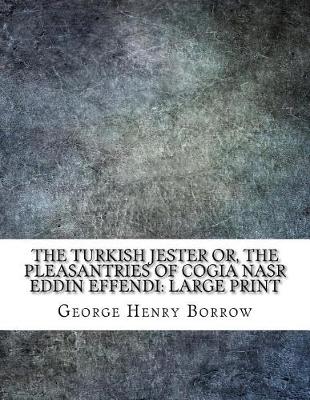 Book cover for The Turkish Jester or, The Pleasantries of Cogia Nasr Eddin Effendi