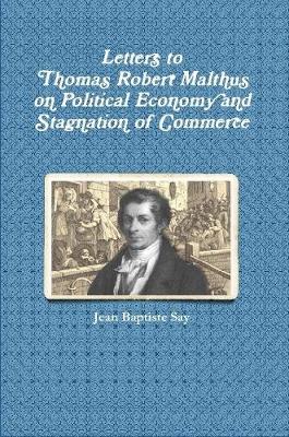 Book cover for Letters to Thomas Robert Malthus on Political Economy and Stagnation of Commerce