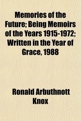 Book cover for Memories of the Future; Being Memoirs of the Years 1915-1972; Written in the Year of Grace, 1988