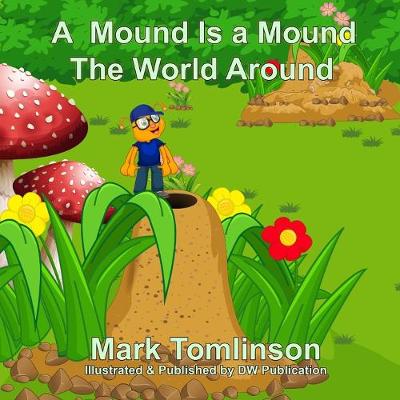 Book cover for A Mound Is a Mound the World Around