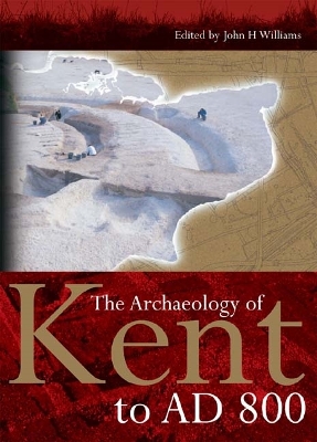 Book cover for The Archaeology of Kent to AD 800