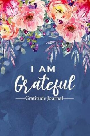 Cover of I Am Grateful - Gratitude Journal