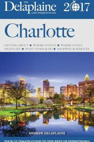 Cover of Charlotte - The Delaplaine 2017 Long Weekend Guide