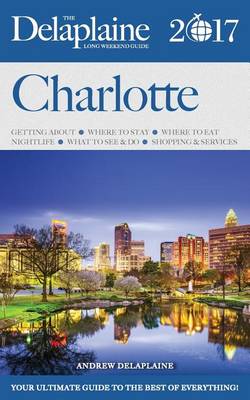 Book cover for Charlotte - The Delaplaine 2017 Long Weekend Guide