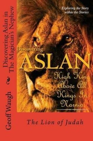 Cover of Discovering Aslan in 'The Magician's Nephew' by C. S. Lewis