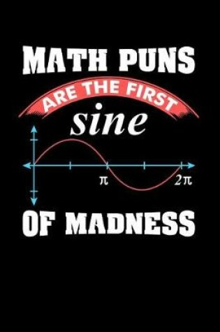 Cover of Math Puns Are The First Sine of Madness