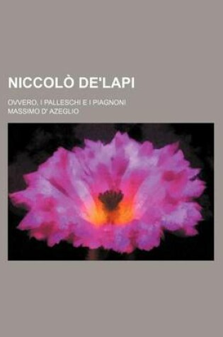 Cover of Niccolo de'Lapi (4); Ovvero, I Palleschi E I Piagnoni