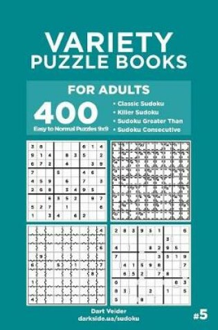 Cover of Variety Puzzle Books for Adults - 400 Easy to Normal Puzzles 9x9