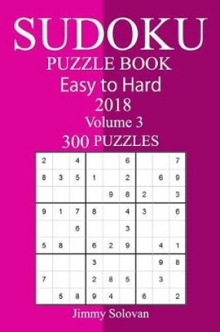 Cover of 300 Easy to Hard Sudoku Puzzle Book 2018