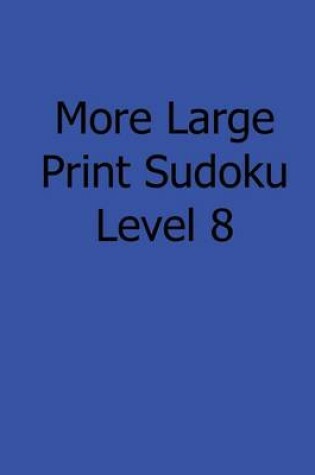 Cover of More Large Print Sudoku Level 8