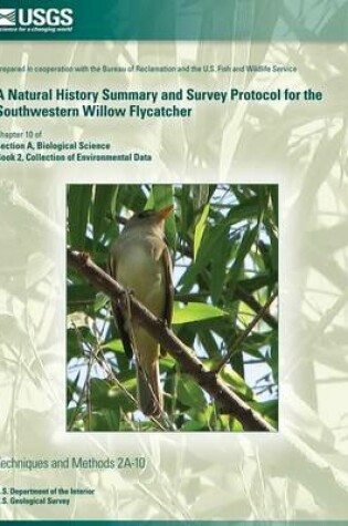 Cover of A Natural History Summary and Survey Protocol for the Southwestern Willow Flycatcher