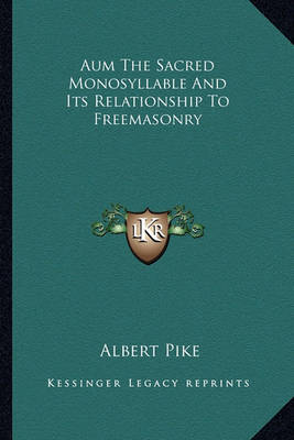 Book cover for Aum the Sacred Monosyllable and Its Relationship to Freemasonry