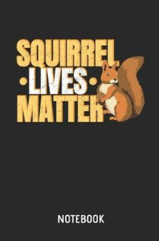 Cover of Squirrel Lives Matter Notebook