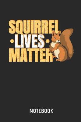 Book cover for Squirrel Lives Matter Notebook