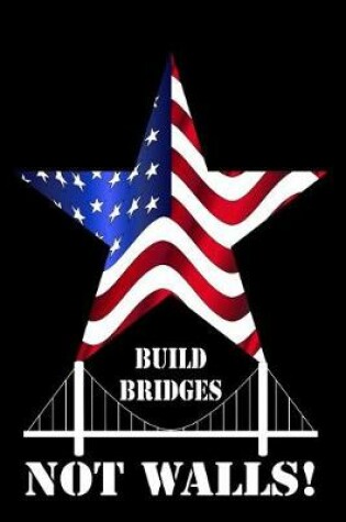 Cover of Build Bridges Not Walls